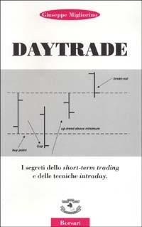 Daytrade. I segreti dello short-term trading e delle tecniche intraday - Giuseppe Migliorino - Libro Borsari 1999 | Libraccio.it