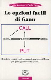 Le opzioni facili di Gann. Il metodo semplice del più grande maestro di borsa per guadagnare con le options