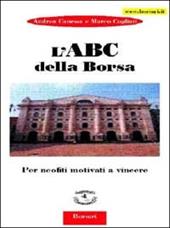 L' ABC della borsa. Per neofiti motivati a vincere