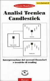 Analisi tecnica Candiestick. Interpretazione dei mercati finanziari e tecniche di trading