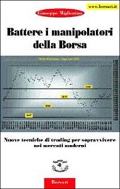 Battere i manipolatori della borsa. Nuove tecniche di trading per sopravvivere nei mercati azionari