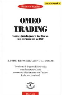 Omeo trading. Come guadagnare in borsa con strumenti a 360° - Roberto Zagatti - Libro Borsari 2002 | Libraccio.it