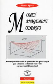 Money management moderno. Strategie moderne di gestione dei portafogli per vincere sistematicamente sui mercati finanziari. Ediz. illustrata