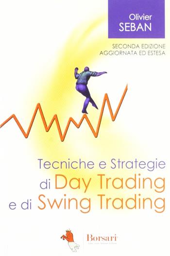 Tecniche e strategie di daytrading e di swing trading - Olivier Seban - Libro Borsari 2012 | Libraccio.it