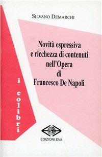 Novità espressiva e ricchezza di contenuti nell'opera di Francesco De Napoli - Silvano Demarchi - Libro Edizioni Eva 2003, I colibrì | Libraccio.it