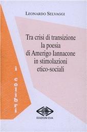 Tra crisi di transizione la poesia di Amerigo Iannacone in stimolazioni etico-sociali