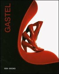 Gastel. Catalogo della mostra (Milano, 2 ottobre-2 novembre 1997; Londra, 6 settembre-30 ottobre 2004). Ediz. italiana e inglese - Germano Celant - Libro Idea Books 2006 | Libraccio.it