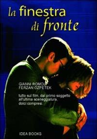 La finestra di fronte. Ediz. illustrata - Gianni Romoli, Ferzan Ozpetek - Libro Idea Books 2006 | Libraccio.it