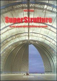 Superstrutture. Le più grandi opere moderne nel mondo - Neil Parkyn - Libro Idea Books 2006 | Libraccio.it