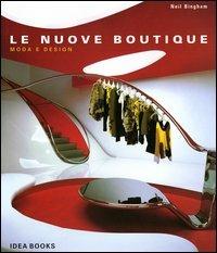 Le nuove boutique. Moda e design - Neil Bingham - Libro Idea Books 2006 | Libraccio.it