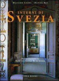 Interni di Svezia. Presentazione di Carl XVI Gustaf Re di Svezia - Massimo Listri, Daniel Rey - Libro Idea Books 2006 | Libraccio.it