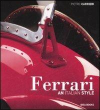 Ferrari. An Italian style. Ediz. inglese - Pietro Carrieri, Doug Nye - Libro Idea Books 2007 | Libraccio.it