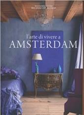 L'arte di vivere a Amsterdam. Ediz. illustrata