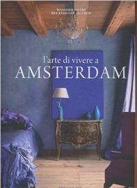 L' arte di vivere a Amsterdam - Massimo Listri - Libro Idea Books 2010 | Libraccio.it