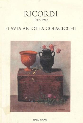 Ricordi 1942-1945 - Flavia Arlotta Colacicchi - Libro Idea Books 2025 | Libraccio.it
