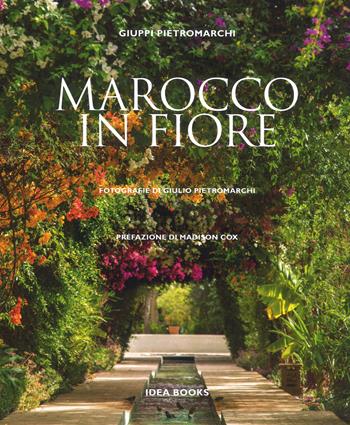 Marocco in fiore. Ediz. a colori - Giuppi Pietromarchi - Libro Idea Books 2018 | Libraccio.it