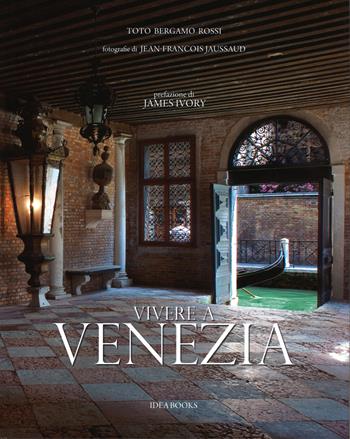 Vivere a Venezia. Ediz. illustrata - Toto Bergamo Rossi, Jean-François Jaussaud - Libro Idea Books 2014, Vivere a... | Libraccio.it