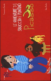Le avventure di Sbuccia e Puntino, Picasso - Francesca Pascale - Libro Idea Books 2014 | Libraccio.it