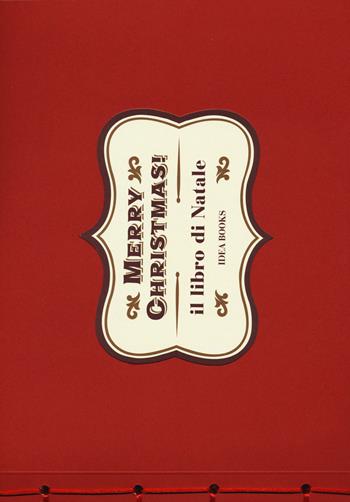 Merry Christmas! Il libro di Natale - Luca Sacchi - Libro Idea Books 2015 | Libraccio.it