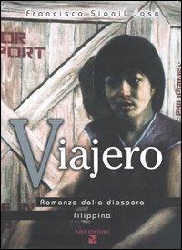 Viajero. Romanzo della diaspora filippina - Francisco Sionil José - Libro Aiep 2005, I caribù | Libraccio.it