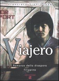 Viajero. Romanzo della diaspora filippina - Francisco Sionil José - Libro Aiep Editore 2005, I caribù | Libraccio.it