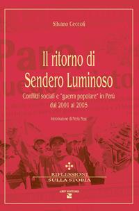 Il ritorno di Sendero Luminoso. Conflitti sociali e «guerra popolare» in Perù dal 2001 al 2005 - Silvano Ceccoli - Libro Aiep Editore 2005, Riflessioni sulla storia | Libraccio.it