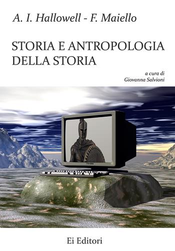 Storia e antropologia della storia - A. Irving Hallowell, Francesco Maiello - Libro Ei Editori 2020, Saggi | Libraccio.it
