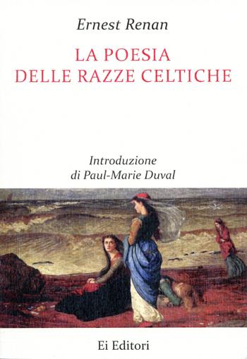 La poesia delle razze celtiche - Ernest Renan - Libro Ei Editori 2021, I dolmen | Libraccio.it