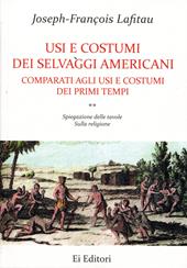 Usi e costumi dei selvaggi americani comparati agli usi e costumi dei primi tempi. Vol. 2: Spiegazione delle tavole. Sulla religione