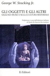 Gli oggetti e gli altri. Saggi sui musei e sulla cultura materiale