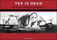 Tex is dead - Alessandro Pessoli - Libro Coconino Press 2003, Coconino cahiers | Libraccio.it