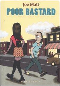 Poor bastard - Joe Matt - Libro Coconino Press 2008, Coconino cult | Libraccio.it
