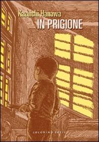 In prigione - Kazuichi Hanawa - Libro Coconino Press 2005, Maschera gialla | Libraccio.it