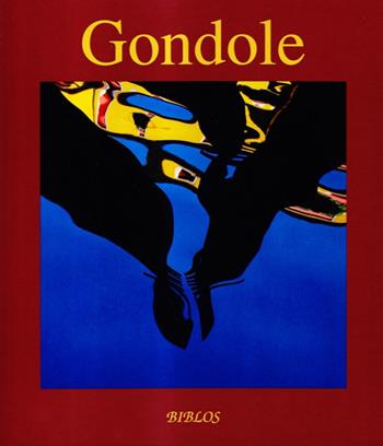 Gondole. Ediz. multilingue - Marc De Tollenaere, Alvise Zorzi - Libro Biblos 2009 | Libraccio.it