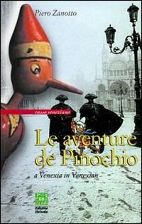 Le aventure de Pinochio. A Venexia e in venexian dal toscàn de Carlo Collodi - Piero Zanotto - Libro Helvetia 2019, Rosso veneziano | Libraccio.it