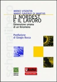 Il nordest e il lavoro. Dimensione umana di un fenomeno - Mirko Visentin, Mario Saverio Di Martiis - Libro Helvetia 2004, Schemalibero | Libraccio.it