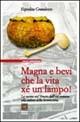 Magna e bevi che la vita xé un lampo! La cucina nel Veneto dall'età romana alla caduta della Serenissima - Espedita Grandesso - Libro Helvetia 2019, Rosso veneziano | Libraccio.it