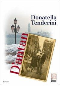 D'Antan - Donatella Tenderini - Libro Helvetia 2005, Narrativa | Libraccio.it