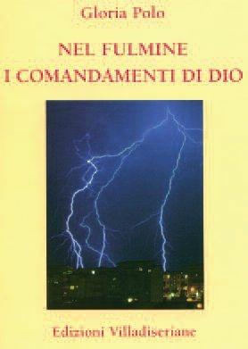 Nel fulmine i comandamenti di Dio - Gloria Polo - Libro Villadiseriane 2008 | Libraccio.it