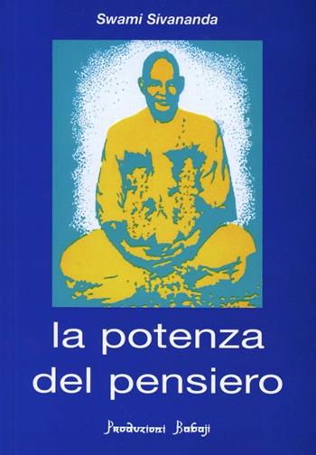 La potenza del pensiero - Swami Saraswati Sivananda - Libro Babaji-Yoga 2013 | Libraccio.it