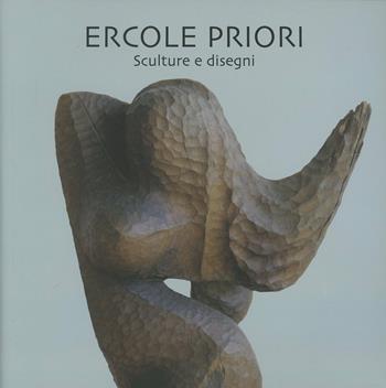 Ercole Priori. Sculture e disegni - Lidia Azzolini, Luciano Roncai, Valter Rosa - Libro Biblioteca Civica Mortara 2008 | Libraccio.it