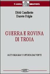 Guerra e rovina di Troia. La storia raccontata dai vinti