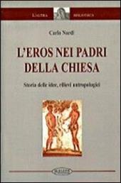 L' eros nei Padri della Chiesa. Storia delle idee, rilievi antropologici