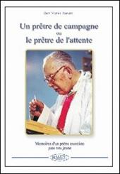 Un prêtre de campagne ou le prêtre de l'attente. Souvenirs d'un prêtre exorciste plus tellement jeune