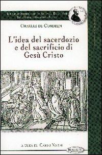 L'idea del sacerdozio e del sacrificio di Gesù Cristo - Charles de Condren - Libro Aleph Editrice 2007, Classici | Libraccio.it