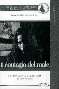 Il contagio del male. Un commento a The addiction di Abel Ferrara - Agnese Maria Fortuna - Libro Aleph Editrice 2007 | Libraccio.it