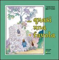 Quasi una favola - Tarcisio Bettoni - Libro Sometti 2001 | Libraccio.it
