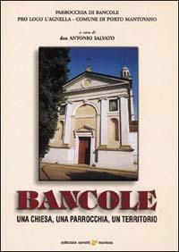 Bancole. Una chiesa, una parrocchia, un territorio  - Libro Sometti 2001 | Libraccio.it