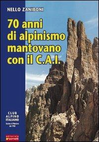 Settant'anni di alpinismo mantovano con il C.A.I. - Nello Zaniboni - Libro Sometti 2001 | Libraccio.it