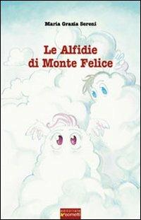 Le alfidie di Monte Felice - Maria Grazia Sereni - Libro Sometti 2001 | Libraccio.it